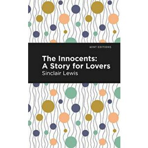 The Innocents: A Story for Lovers, Paperback - Sinclair Lewis imagine