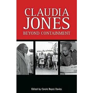 Claudia Jones: Beyond Containment, Paperback - Carole Boyce Davies imagine
