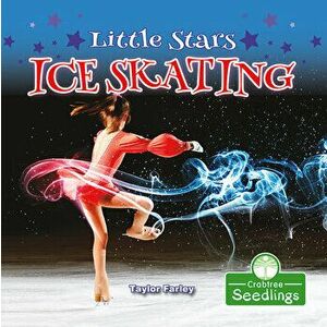 Little Stars Ice Skating, Library Binding - Taylor Farley imagine