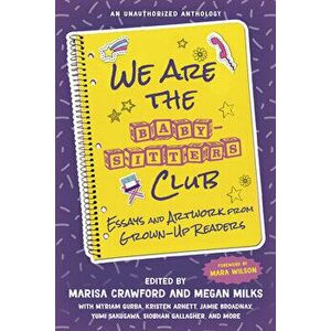 We Are the Baby-Sitters Club: Essays and Artwork from Grown-Up Readers, Paperback - Marisa Crawford imagine