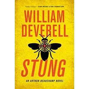 Stung: An Arthur Beauchamp Novel, Hardcover - William Deverell imagine