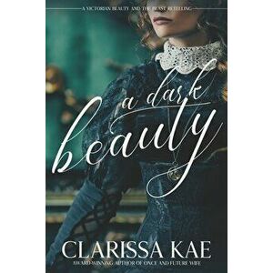 A Dark Beauty, Paperback - Clarissa Kae imagine