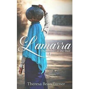 Lamarra: The Woman At the Well, Paperback - Theresa Turner imagine