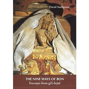 Nine Ways of Bon: The Excerpts from Gzi-Brjid, , Paperback - David Snellgrove imagine