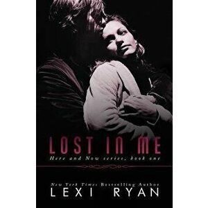Lost In Me, Paperback - Lexi Ryan imagine