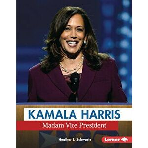 Kamala Harris: Madam Vice President, Library Binding - Heather E. Schwartz imagine