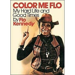 Color Me Flo, Paperback - Flo Kennedy imagine