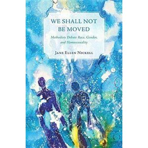 We Shall Not Be Moved, Paperback - Jane Ellen Nickell imagine