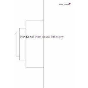 Marxism and Philosophy, Paperback - Karl Korsch imagine