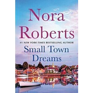 Small Town Dreams: First Impressions and Less of a Stranger - A 2-In-1 Collection, Paperback - Nora Roberts imagine