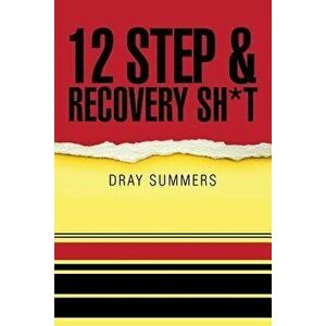12 Step & Recovery Sh*t, Paperback - Dray Summers imagine