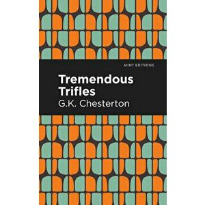 Tremendous Trifles, Paperback - G. K. Chesterton imagine