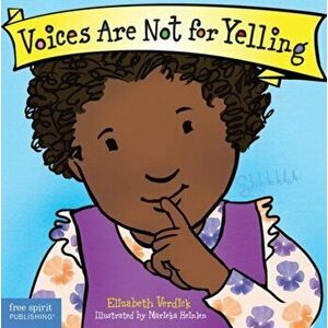 Voices Are Not for Yelling, Board book - Elizabeth Verdick imagine