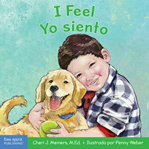 I Feel/Yo Siento: A Board Book about Recognizing and Understanding Emotions/Un Libro Sobre El Reconocimiento Y Entendimiento de Las Emoc - Cheri J. Me imagine