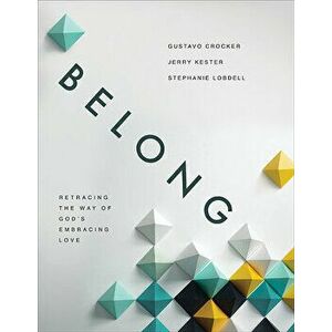 Belong: Retracing the Way of God's Embracing Love, Paperback - Gustavo Crocker imagine