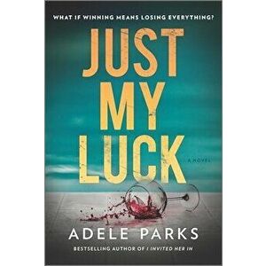 Just My Luck, Paperback - Adele Parks imagine