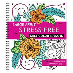 Large Print Easy Color & Frame - Stress Free (Adult Coloring Book), Spiral - *** imagine