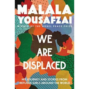 We Are Displaced: My Journey and Stories from Refugee Girls Around the World, Paperback - Malala Yousafzai imagine