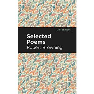 Selected Poems, Paperback - Robert Browning imagine