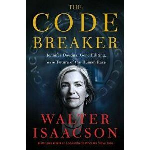 The Code Breaker: Jennifer Doudna, Gene Editing, and the Future of the Human Race, Hardcover - Walter Isaacson imagine