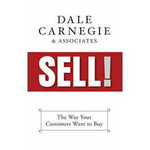 Sell!: The Way Your Customers Want to Buy, Paperback - Dale Carnegie &. Associates imagine