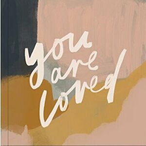 You Are Loved: Artwork and Inspirational Messages to Encourage Your Faith, Hardcover - Jenessa Wait imagine