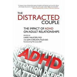 The Distracted Couple: The Impact of ADHD on Adult Relationships, Paperback - Larry Maucieri Phd imagine
