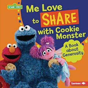 Me Love to Share with Cookie Monster: A Book about Generosity, Library Binding - Marie-Therese Miller imagine