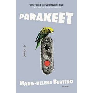Parakeet, Paperback - Marie-Helene Bertino imagine