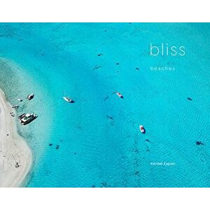 Bliss: Beaches, Hardcover - Randall Kaplan imagine