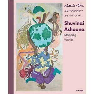 Shuvinai Ashoona: Mapping Worlds, Hardcover - Gaëtane Verna imagine