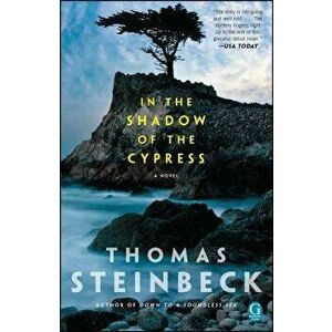In the Shadow of the Cypress, Paperback - Thomas Steinbeck imagine