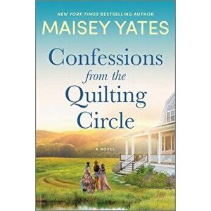 Confessions from the Quilting Circle, Paperback - Maisey Yates imagine