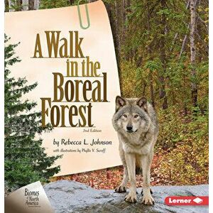 A Walk in the Boreal Forest, 2nd Edition, Library Binding - Rebecca L. Johnson imagine