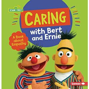Caring with Bert and Ernie: A Book about Empathy, Paperback - Marie-Therese Miller imagine