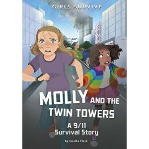 Molly and the Twin Towers: A 9/11 Survival Story, Paperback - Jessika Fleck imagine