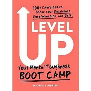 Level Up: Your Mental Toughness Boot Camp, Paperback - Michelle Ribeiro imagine