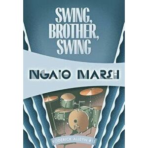 Swing, Brother, Swing, Paperback - Ngaio Marsh imagine