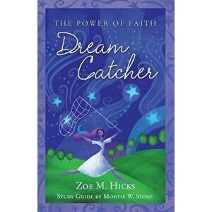 Dream Catcher: The Power of Faith, Paperback - Zoe M. Hicks imagine