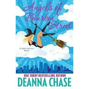 Angels of Bourbon Street, Paperback - Deanna Chase imagine