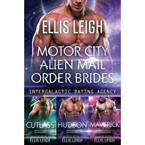 Motor City Alien Mail Order Brides: The Collection, Paperback - Ellis Leigh imagine