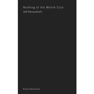 Nothing of the Month Club, Paperback - Jeff Alessandrelli imagine