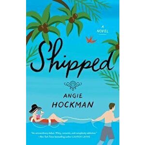 Shipped, Paperback - Angie Hockman imagine