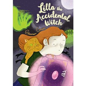 Lilla the Accidental Witch, Paperback - Eleanor Crewes imagine