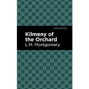 Kilmeny of the Orchard, Paperback - LM Montgomery imagine