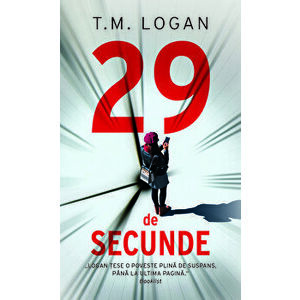 29 De Secunde - T.M. Logan imagine