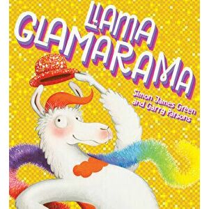 Llama Glamarama, Hardcover - Simon James Green imagine