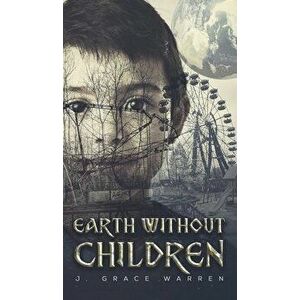 Earth Without Children, Hardcover - J. Grace Warren imagine