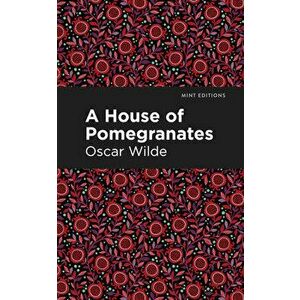 A House of Pomegranates, Paperback - Oscar Wilde imagine