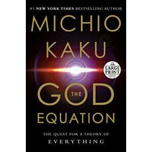 The God Equation: The Quest for a Theory of Everything, Paperback - Michio Kaku imagine